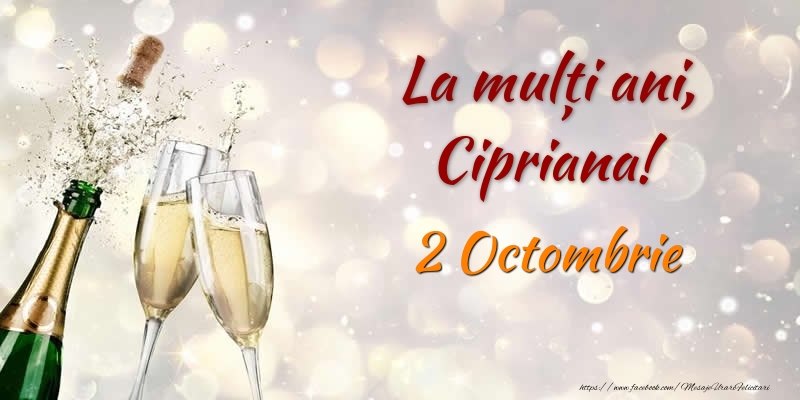 La multi ani, Cipriana! 2 Octombrie - Felicitari onomastice