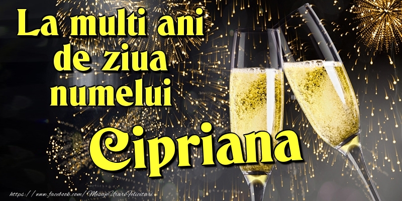 La multi ani de ziua numelui Cipriana - Felicitari onomastice cu artificii