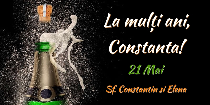  La multi ani, Constanta! 21 Mai Sf. Constantin si Elena - Felicitari onomastice