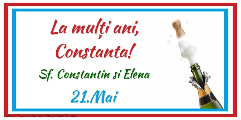 La multi ani, Constanta! 21.Mai Sf. Constantin si Elena - Felicitari onomastice