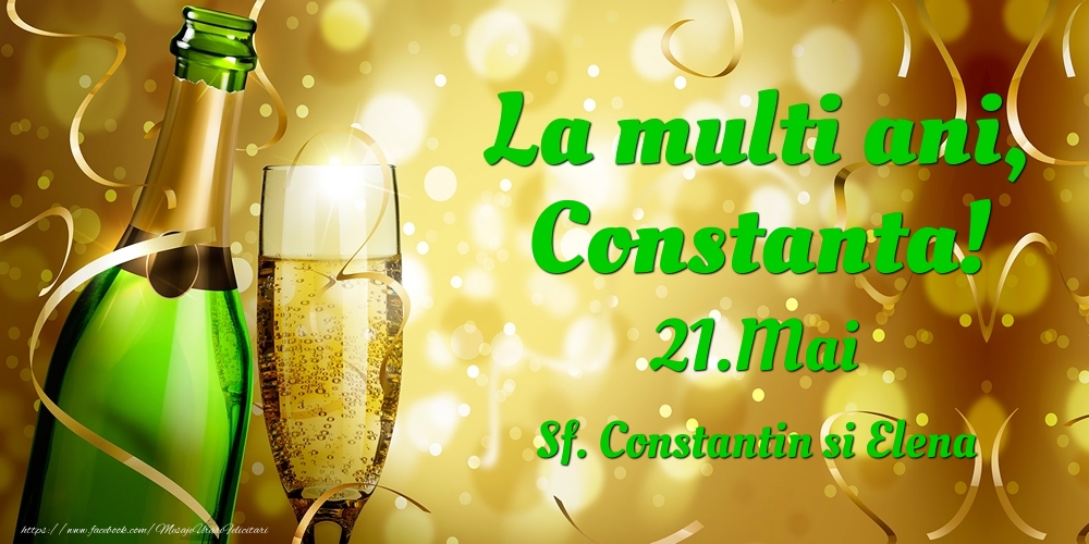 La multi ani, Constanta! 21.Mai - Sf. Constantin si Elena - Felicitari onomastice