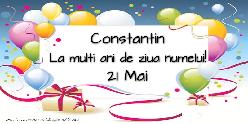 Constantin, La multi ani de ziua numelui! 21 Mai - Felicitari onomastice