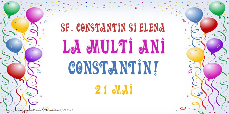 La multi ani Constantin! 21 Mai - Felicitari onomastice