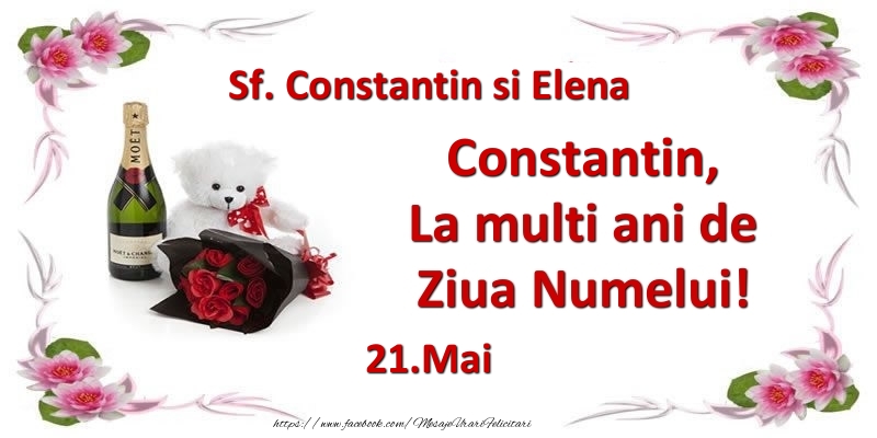 Constantin, la multi ani de ziua numelui! 21.Mai Sf. Constantin si Elena - Felicitari onomastice