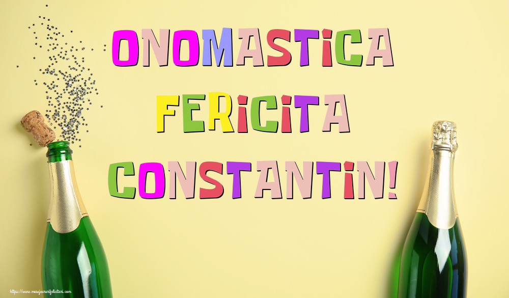 Onomastica Fericita Constantin! - Felicitari onomastice cu sampanie