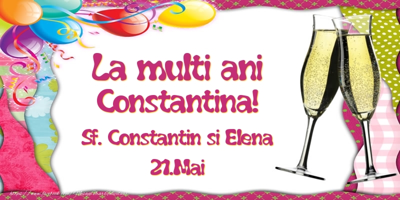La multi ani, Constantina! Sf. Constantin si Elena - 21.Mai - Felicitari onomastice