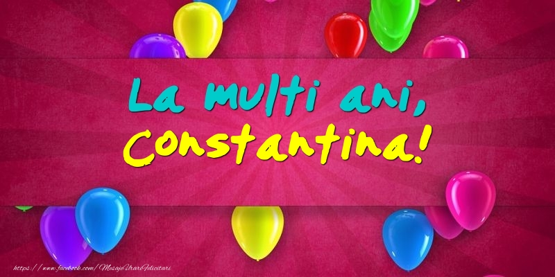 La multi ani, Constantina! - Felicitari onomastice cu baloane
