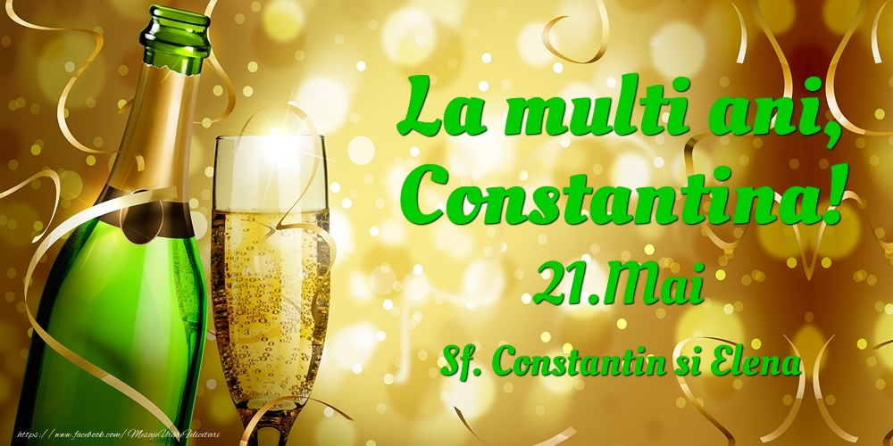 La multi ani, Constantina! 21.Mai - Sf. Constantin si Elena - Felicitari onomastice