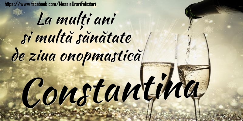 La mulți ani si multă sănătate de ziua onopmastică Constantina - Felicitari onomastice cu sampanie