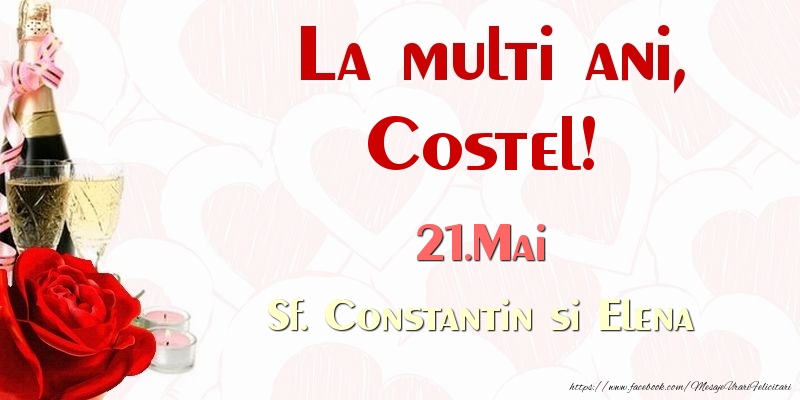 La multi ani, Costel! 21.Mai Sf. Constantin si Elena - Felicitari onomastice