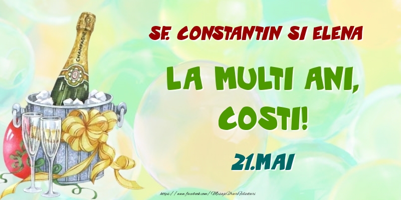 Sf. Constantin si Elena La multi ani, Costi! 21.Mai - Felicitari onomastice