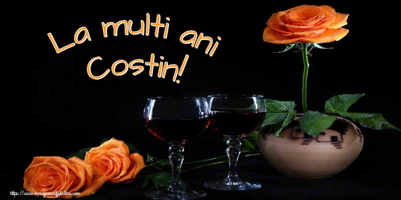 La multi ani Costin! - Felicitari onomastice cu trandafiri