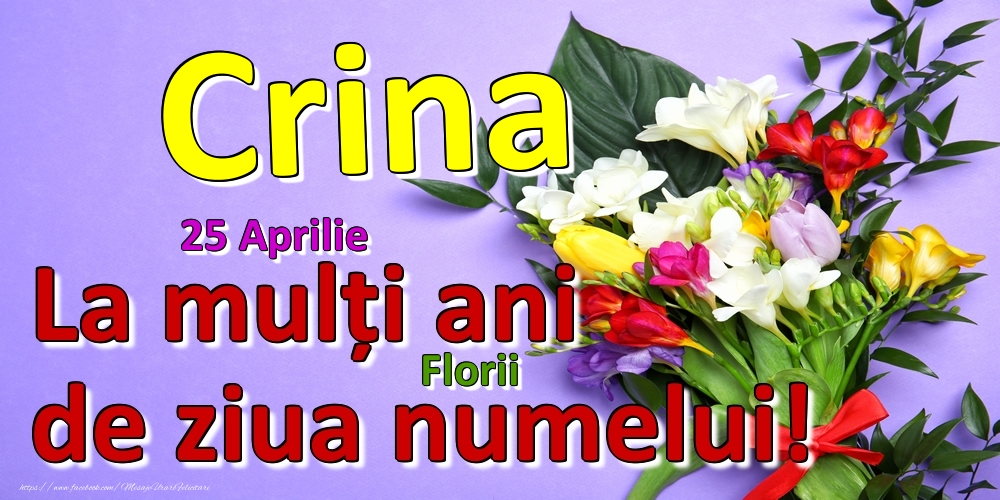 25 Aprilie - Florii -  La mulți ani de ziua numelui Crina! - Felicitari onomastice
