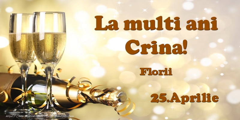 25.Aprilie Florii La multi ani, Crina! - Felicitari onomastice