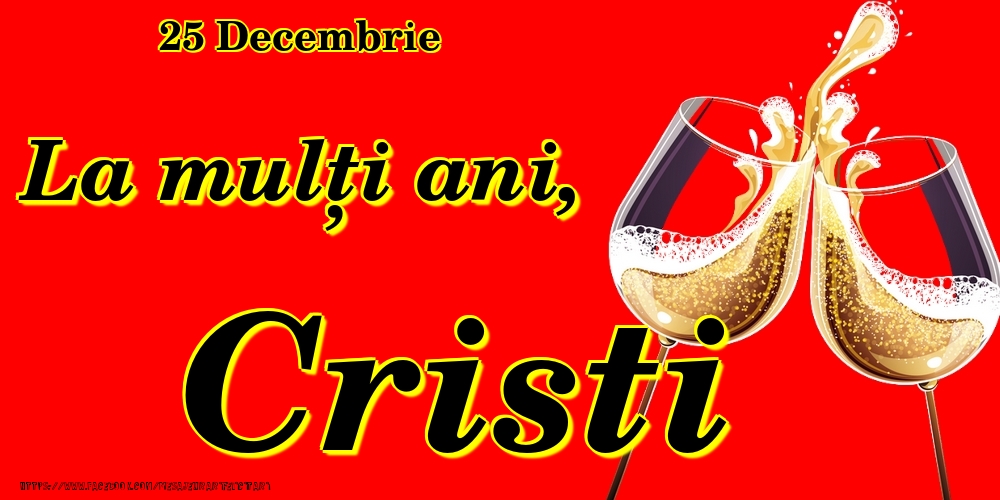 25 Decembrie -La  mulți ani Cristi! - Felicitari onomastice