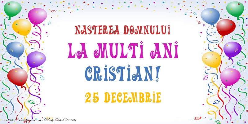La multi ani Cristian! 25 Decembrie - Felicitari onomastice