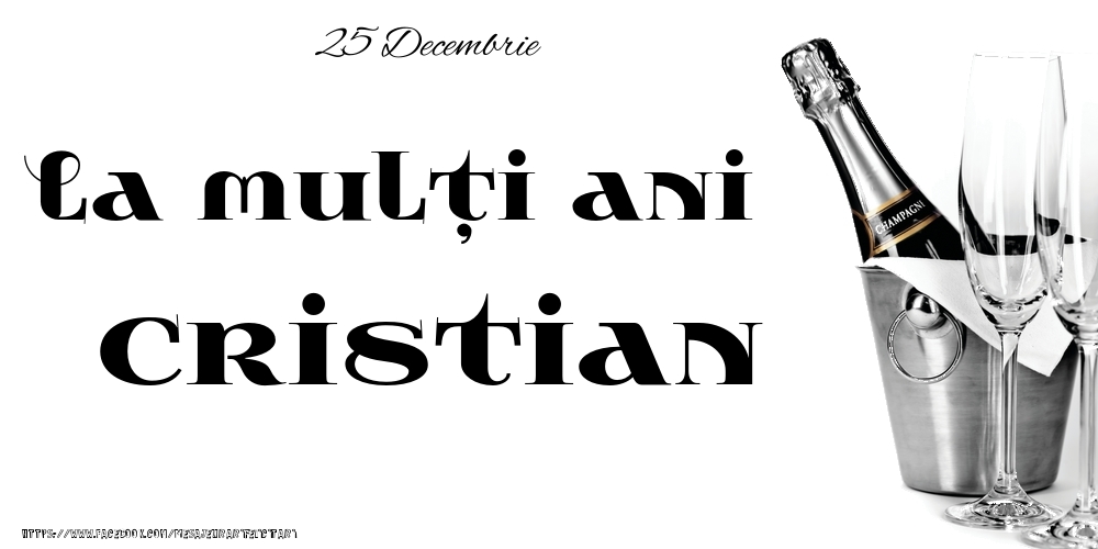 25 Decembrie -La  mulți ani Cristian! - Felicitari onomastice