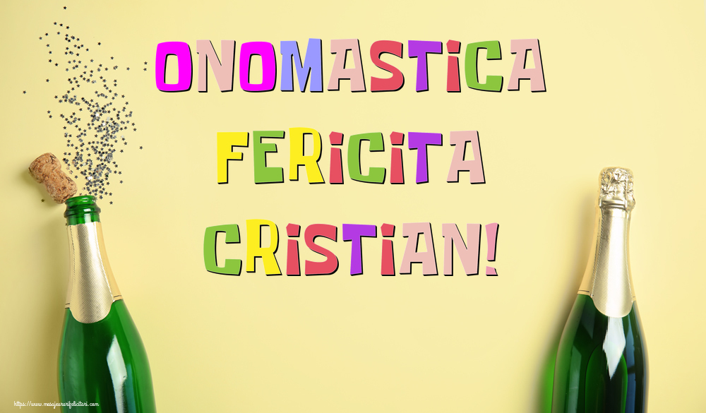 Onomastica Fericita Cristian! - Felicitari onomastice cu sampanie