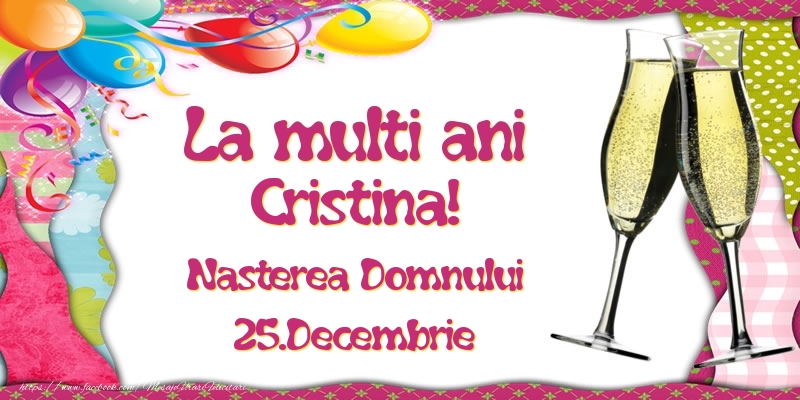 La multi ani, Cristina! Nasterea Domnului - 25.Decembrie - Felicitari onomastice