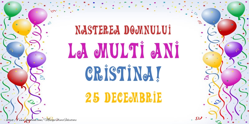 La multi ani Cristina! 25 Decembrie - Felicitari onomastice