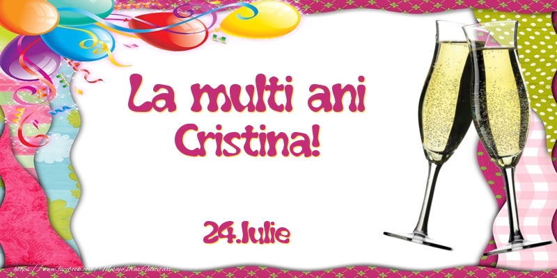 La multi ani, Cristina!  - 24.Iulie - Felicitari onomastice