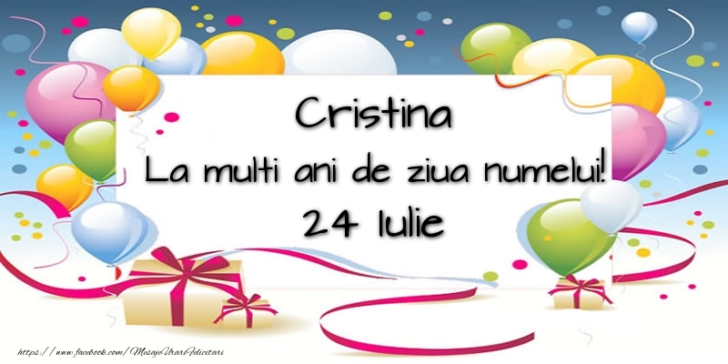 Cristina, La multi ani de ziua numelui! 24 Iulie - Felicitari onomastice