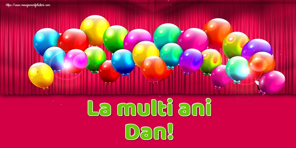 La multi ani Dan! - Felicitari onomastice cu baloane