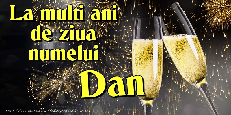 La multi ani de ziua numelui Dan - Felicitari onomastice cu artificii