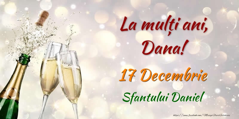 La multi ani, Dana! 17 Decembrie Sfantului Daniel - Felicitari onomastice