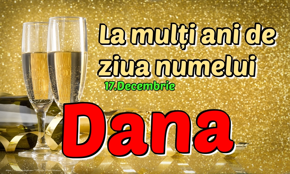 17.Decembrie - La mulți ani de ziua numelui Dana! - Felicitari onomastice