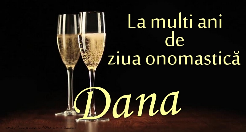 La multi ani de ziua onomastică Dana - Felicitari onomastice cu sampanie