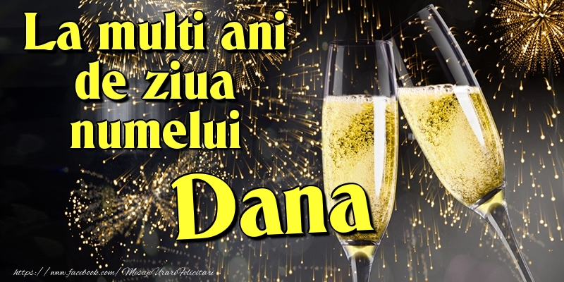 La multi ani de ziua numelui Dana - Felicitari onomastice cu artificii
