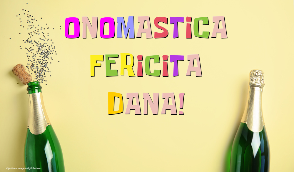 Onomastica Fericita Dana! - Felicitari onomastice cu sampanie