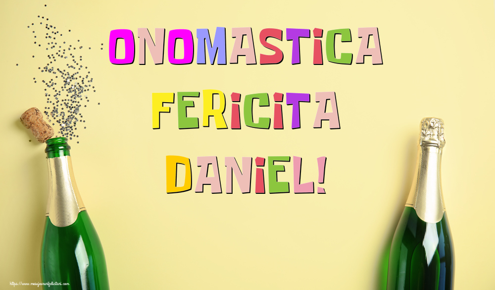Onomastica Fericita Daniel! - Felicitari onomastice cu sampanie