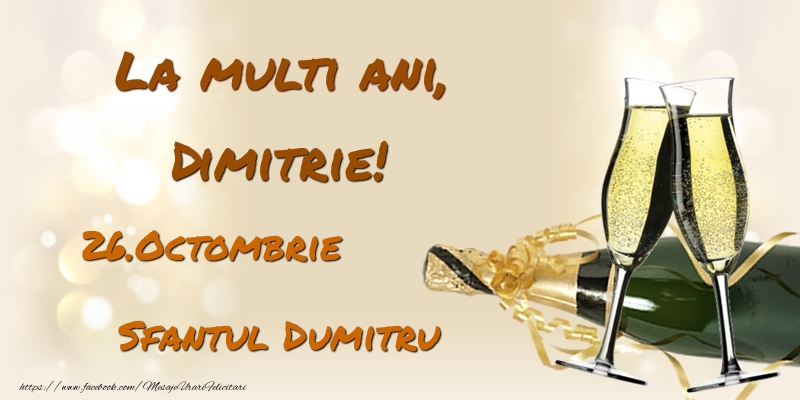 La multi ani, Dimitrie! 26.Octombrie - Sfantul Dumitru - Felicitari onomastice