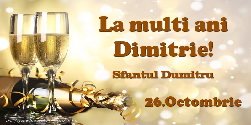 26.Octombrie Sfantul Dumitru La multi ani, Dimitrie! - Felicitari onomastice