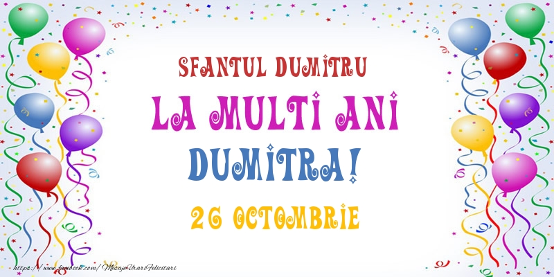 La multi ani Dumitra! 26 Octombrie - Felicitari onomastice