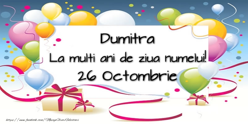  Dumitra, La multi ani de ziua numelui! 26 Octombrie - Felicitari onomastice