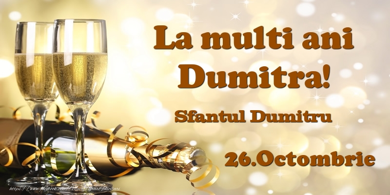 26.Octombrie Sfantul Dumitru La multi ani, Dumitra! - Felicitari onomastice