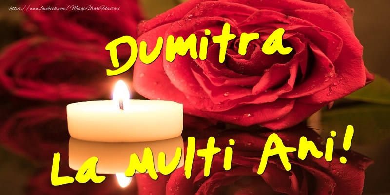 Dumitra La Multi Ani! - Felicitari onomastice cu trandafiri