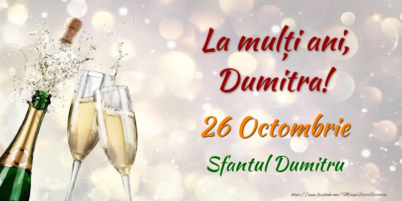 La multi ani, Dumitra! 26 Octombrie Sfantul Dumitru - Felicitari onomastice