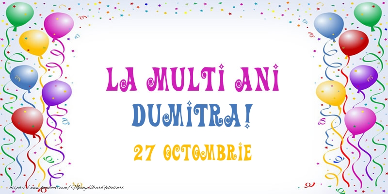 La multi ani Dumitra! 27 Octombrie - Felicitari onomastice
