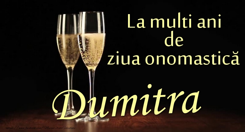 La multi ani de ziua onomastică Dumitra - Felicitari onomastice cu sampanie