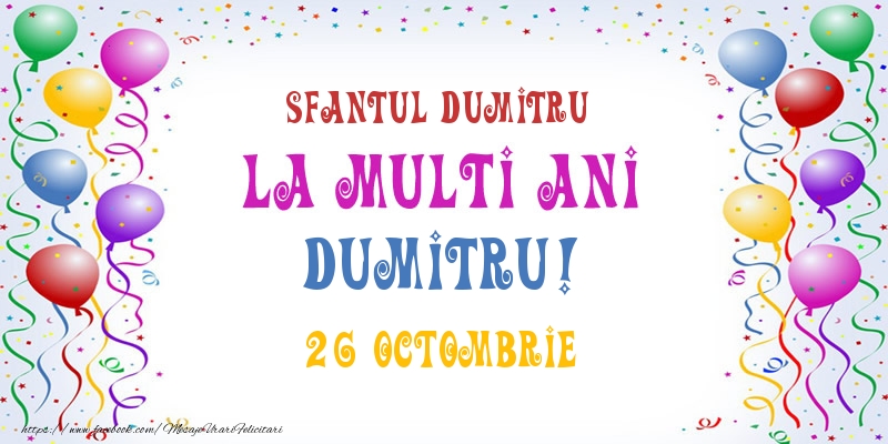 La multi ani Dumitru! 26 Octombrie - Felicitari onomastice