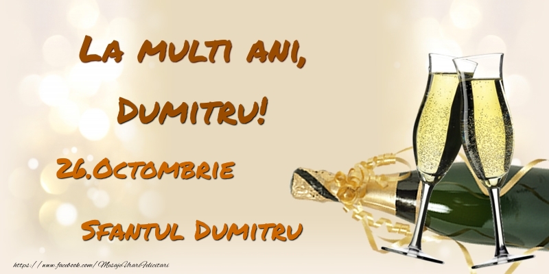La multi ani, Dumitru! 26.Octombrie - Sfantul Dumitru - Felicitari onomastice