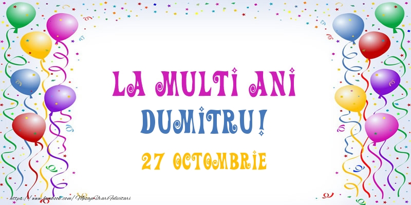 La multi ani Dumitru! 27 Octombrie - Felicitari onomastice