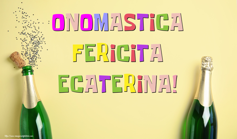 Onomastica Fericita Ecaterina! - Felicitari onomastice cu sampanie