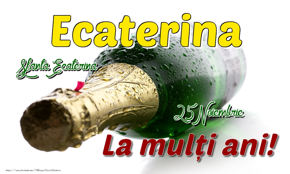 25 Noiembrie Sfanta Ecaterina - La mulți ani de ziua onomastică Ecaterina - Felicitari onomastice