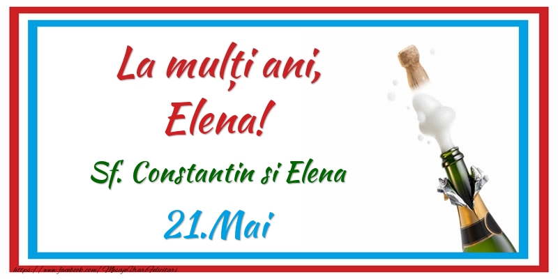 La multi ani, Elena! 21.Mai Sf. Constantin si Elena - Felicitari onomastice