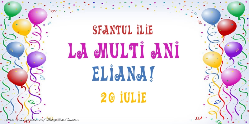 La multi ani Eliana! 20 Iulie - Felicitari onomastice